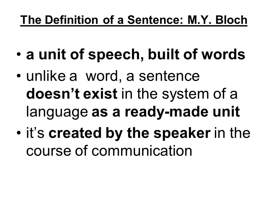 The Definition of a Sentence: M.Y. Bloch a unit of speech, built of words